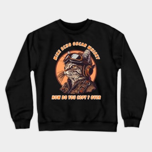 Funny Aviator Cat Pilot Mike Echo Oscar Whisky How do you Crewneck Sweatshirt